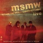 MSMW Live: In Case The World Changes It's Mind