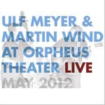 Ulf Meyer & Martin Wind Live At Orpheus Theater