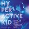Hyperactive Kid - 10 Year Anniversary Live