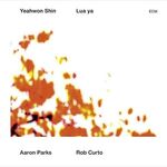 Yeahwon Shin, Aaron Parks, Rob Curto - Lua Ya