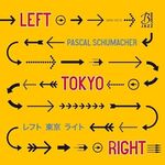 Pascal Schumacher - Left Tokyo Right