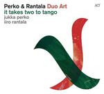 Jukka Perko & Iiro Rantala - It Takes Two To Tango - Duo Art