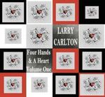 Larry Carlton Four Hands & A Heart Volume One