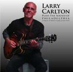 Larry Carlton Plays The Sound Of Philadelphia