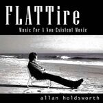 Allan Holdsworth - Flattire-Music For A Non Existent Movie