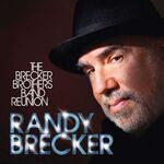 Randy Brecker - The Brecker Brothers Band Reunion