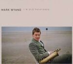 Mark Wyand I'm Old Fashioned