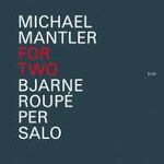 Michael Mantler For Two