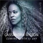 Cassandra Wilson - Coming Forth By Day