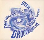 Steve Smith, Tony Monaco & Vinny Valentino - Groove: Blue