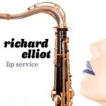 Richard Elliot - Lip Service