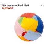 Nils Landgren Funk Unit - TEAMWORK