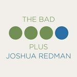 The Bad Plus feat. Joshua Redman