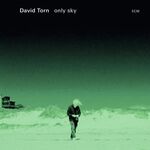 David Torn - Only Sky