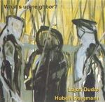 Lajos Dudas & Hubert Bergmann What's Up Neighbor?