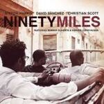 Stefon, David Sanchez, Christian Scott Harris Ninety Miles