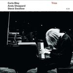 Carla Bley, Andy Sheppard & Steve Swallow - Trios