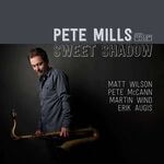 Pete Mills - Sweet Shadow