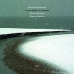 Norma Winstone , Glauco Venier , Klaus Gesing - Dance Without Answer