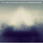 Chick Corea, Eddie Gomez, Paul Motion Further Explorations