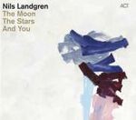 Nils Landgren The Moon, The Stars And You