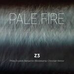 Z3 - Pale Fire