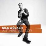 Nils Wülker Just Here, Just Now