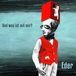 Eder Und was ist mit mir?