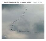 Marcin Wasilewski Trio, Joakim Milder - Spark Of Life