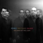 Perez, Patitucci, Blade - Children Of The Light