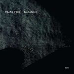 Vijay Iyer - Mutations