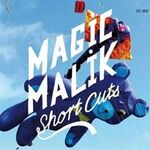 Magic Malik - Short cuts