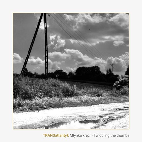 TRANSatlantyk - Młynka kręci