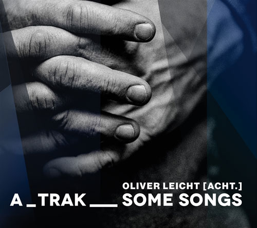 Oliver Leicht [Acht.] - A_Trak__Some Songs