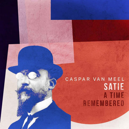 Caspar van Meel - Satie a Time Remembered