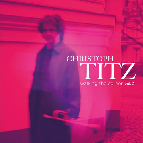 Christoph Titz - Walking The Corner Vol. 1 & 2