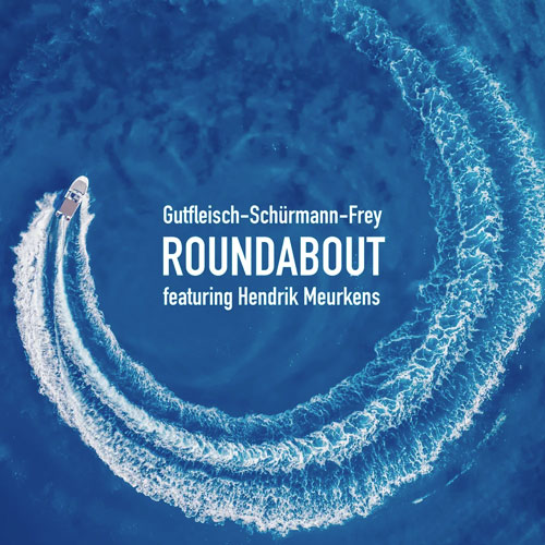 Gutfleisch - Schürmann - Frey feat. Hendrik Meurkens - Roundabout