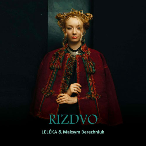 LELÉKA & Maksym Berezhniuk - Rizdvov