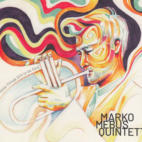 Marko Mebus Quintett - All those Things Still to be Said