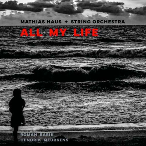 Mathias Haus + String Orchestra - All my Life