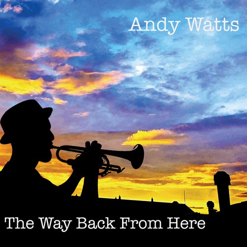 Andy Watts - The Way Back From Here