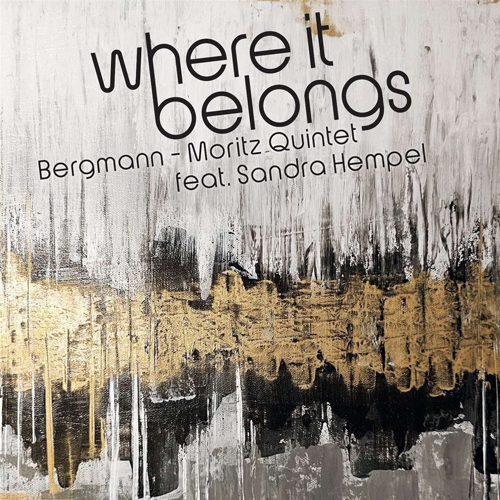 Bergmann-Moritz Quintet feat. Sandra Hempel - Where It Belongs