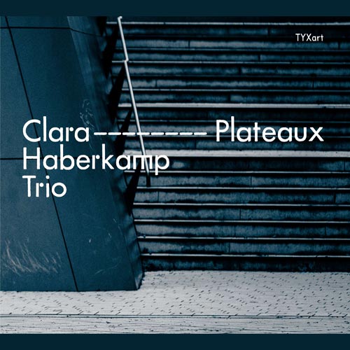 Clara Haberkamp Trio - Plateaux