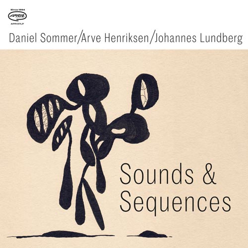 Daniel Sommer / Arve Henriksen / Johannes Lundberg - Sounds & Sequences - Albumcover