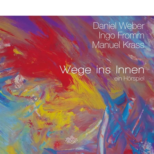 Daniel Weber / Ingo Fromm / Manuel Krass - Wege ins Innen. Ein Hörspiel