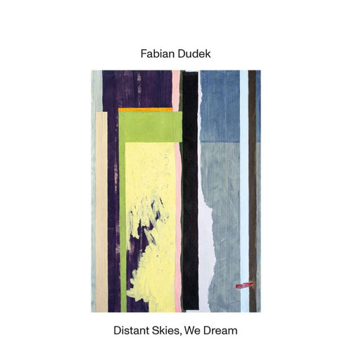 Fabian Dudek - Distant Skies, We Dream
