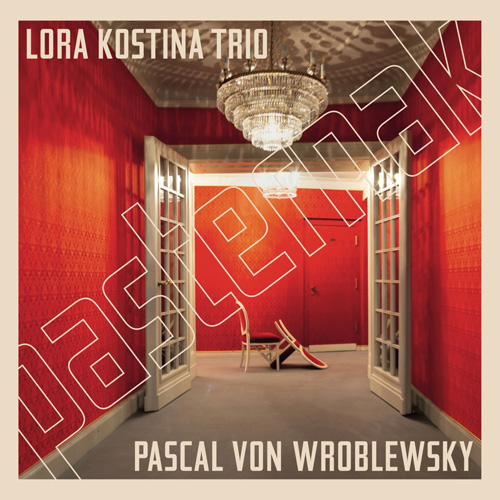 Lora Kostina Trio & Pascal von Wroblewsky - Pasternak - Albumcover