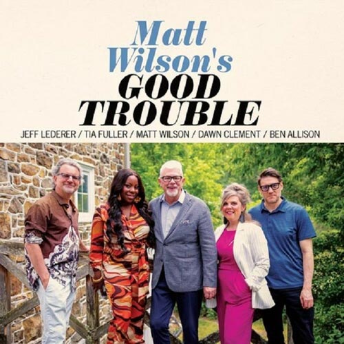 Matt Wilson`s - Good Trouble - Albumcover
