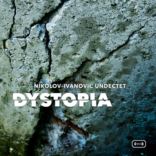 Nikolov - Ivanovic Undectet - Dystopia - Albumcover