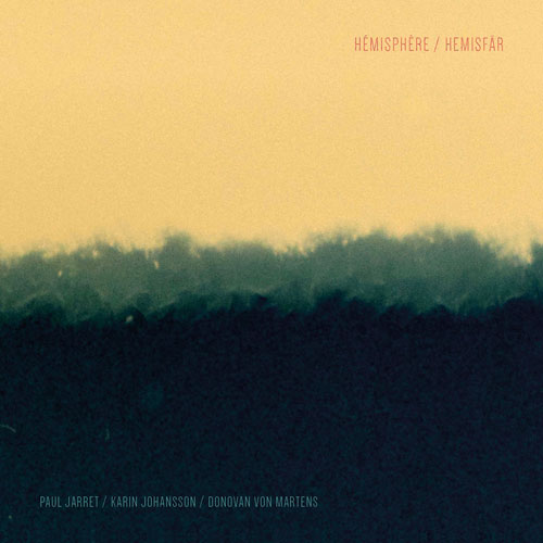 Paul Jarret, Karin Johansson, Donovan Von Martens - Hémisphère / Hemisfär